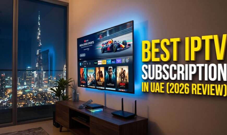 Best IPTV Subscription in UAE